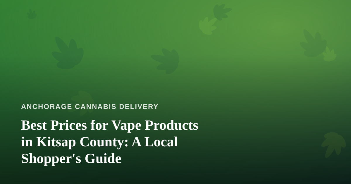 Best Prices for Vape Products in Kitsap County: A Local Shopper’s Guide
