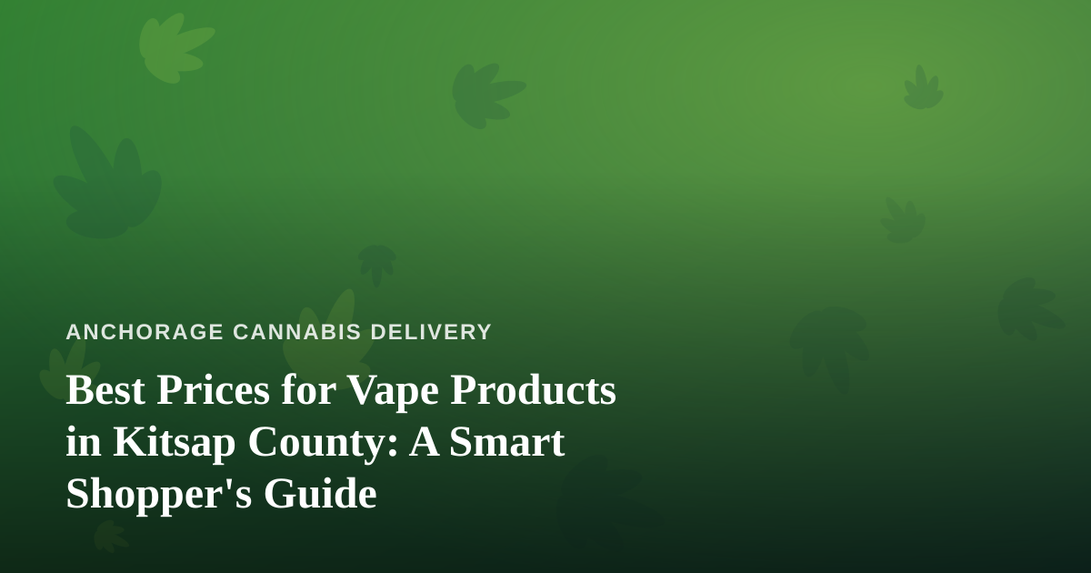 Best Prices for Vape Products in Kitsap County: A Smart Shopper’s Guide