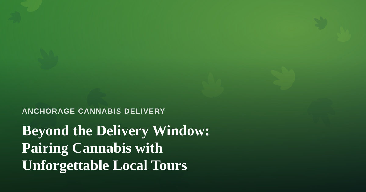 Beyond the Delivery Window: Pairing Cannabis with Unforgettable Local Tours