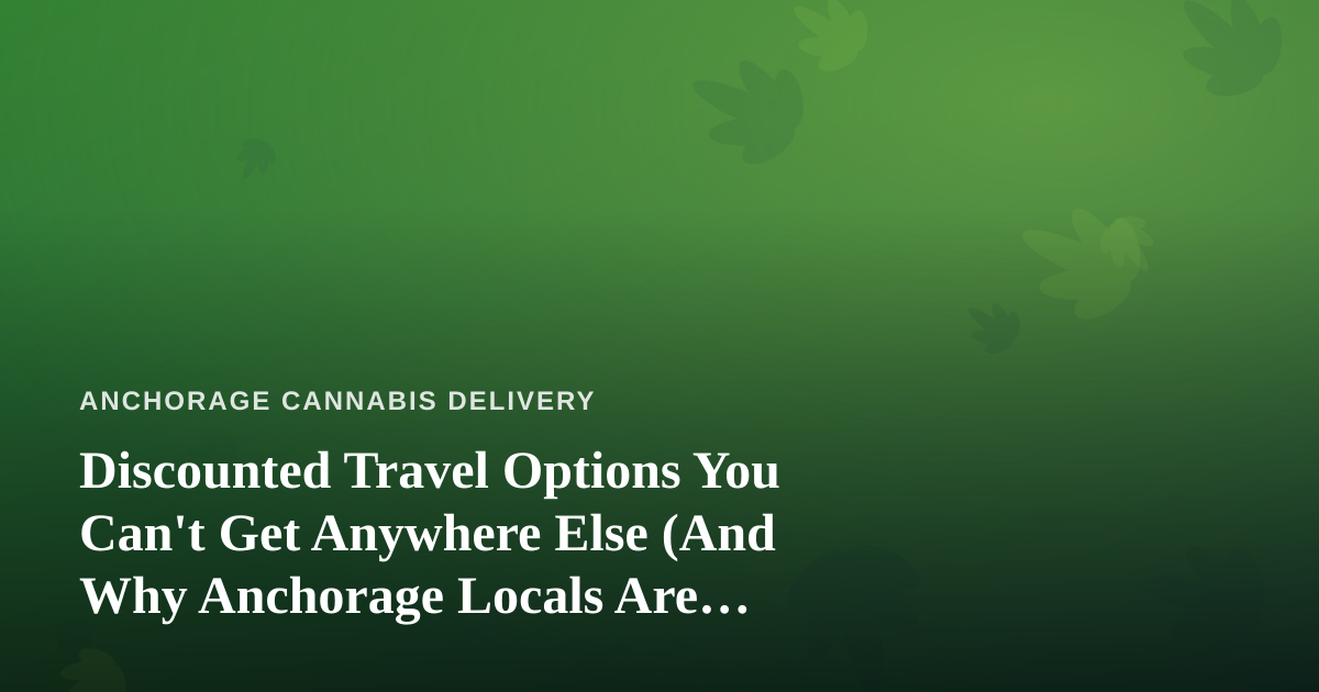 Discounted Travel Options You Can’t Get Anywhere Else (And Why Anchorage Locals Are Paying Attention)