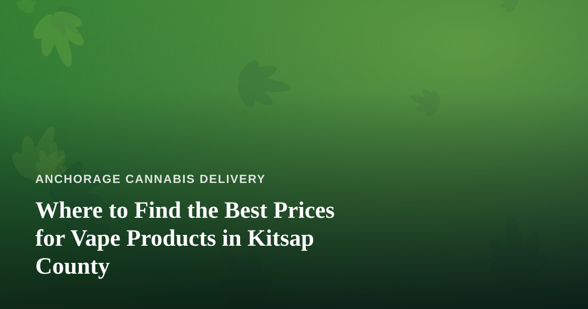 Where to Find the Best Prices for Vape Products in Kitsap County