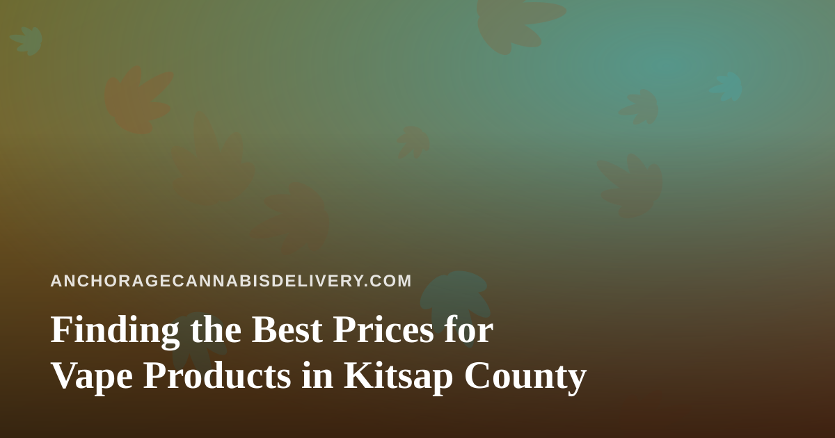 Finding the Best Prices for Vape Products in Kitsap County