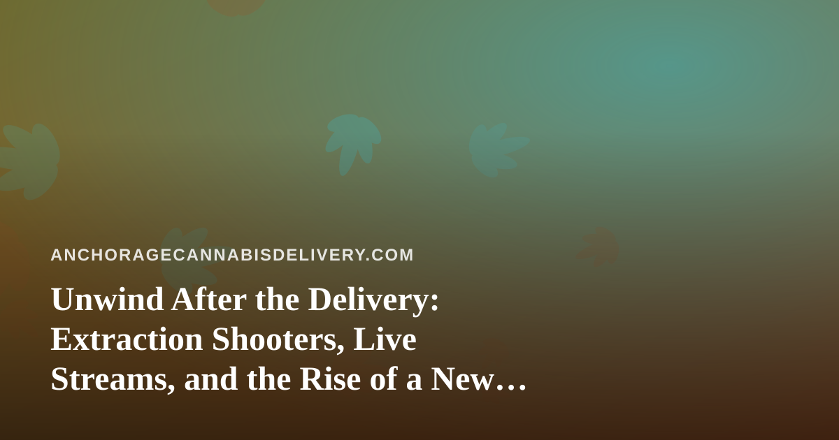 Unwind After the Delivery: Extraction Shooters, Live Streams, and the Rise of a New Twitch Creator