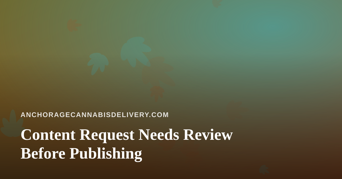 Content Request Needs Review Before Publishing