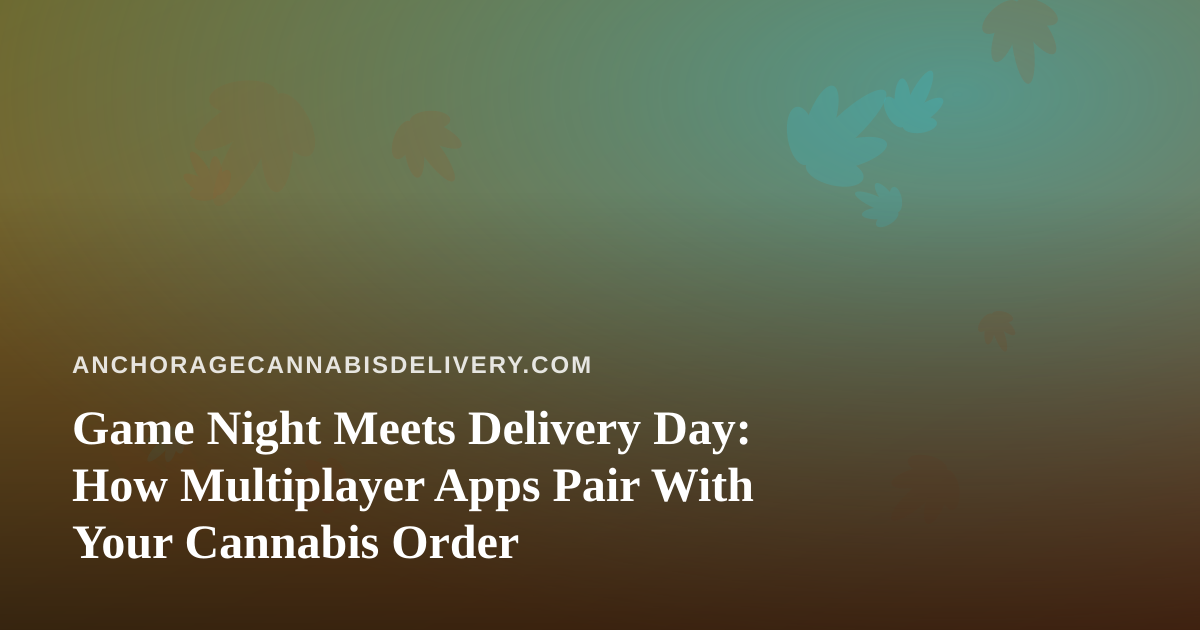 Game Night Meets Delivery Day: How Multiplayer Apps Pair With Your Cannabis Order