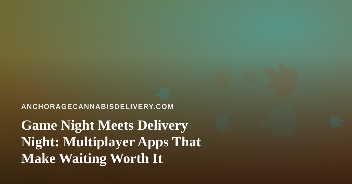 Game Night Meets Delivery Night: Multiplayer Apps That Make Waiting Worth It