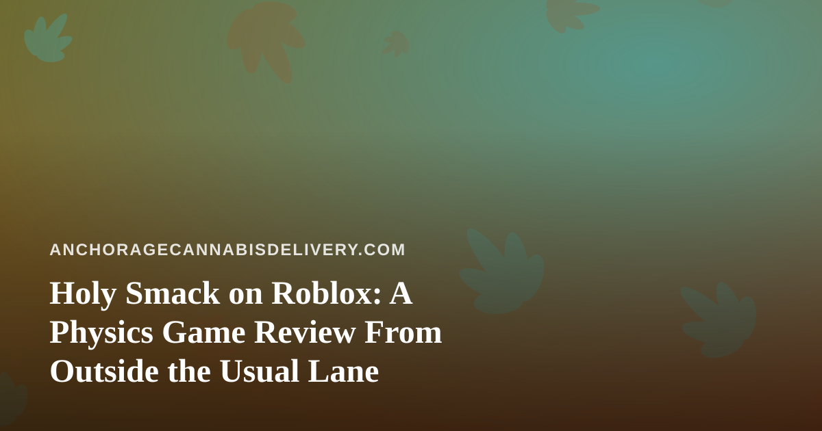 Holy Smack on Roblox: A Physics Game Review From Outside the Usual Lane