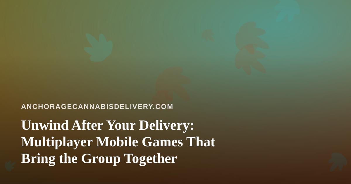 Unwind After Your Delivery: Multiplayer Mobile Games That Bring the Group Together
