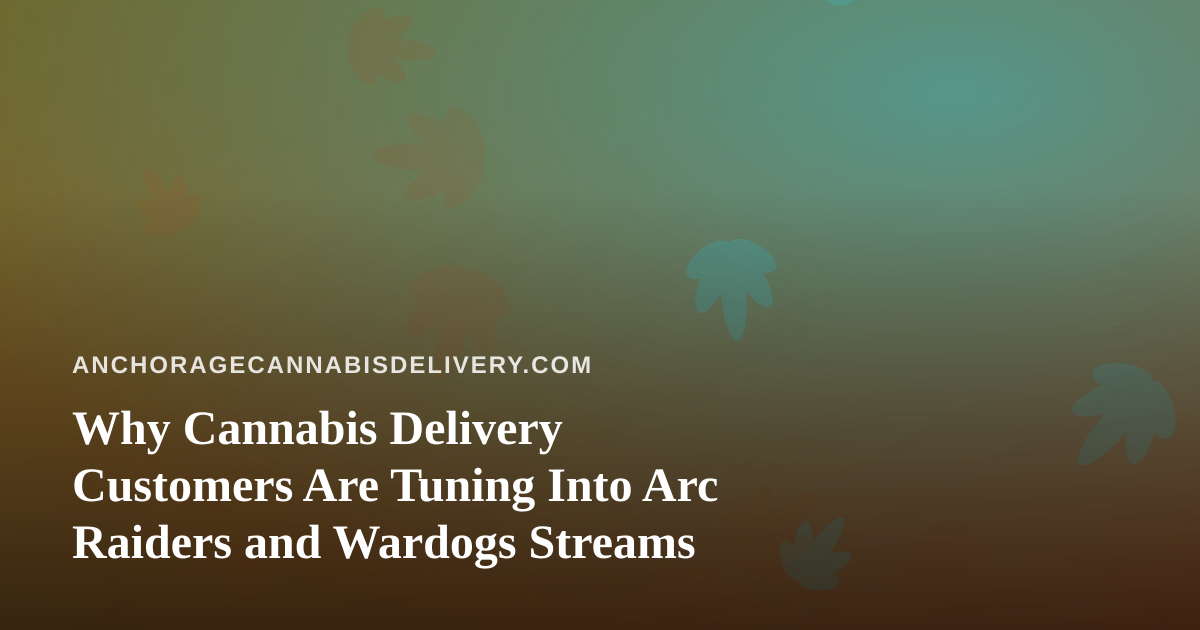 Why Cannabis Delivery Customers Are Tuning Into Arc Raiders and Wardogs Streams